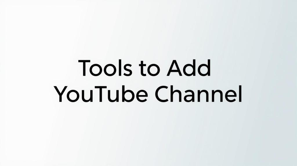Tools to Add YouTube Channel: Supercharge Your Video&nbsp;Marketing
