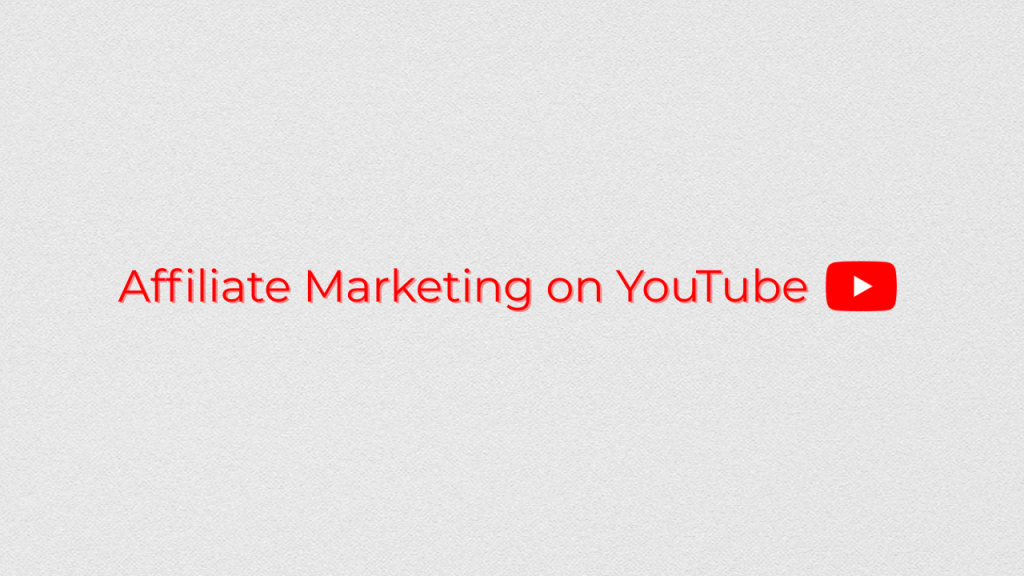 Affiliate Marketing on YouTube: Complete Step-by-Step&nbsp;Guide